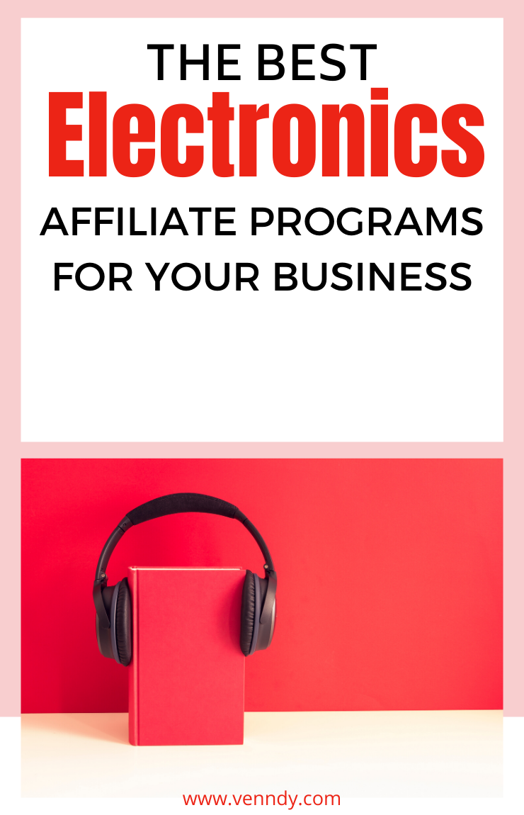 The best electronics affiliate programs for your business